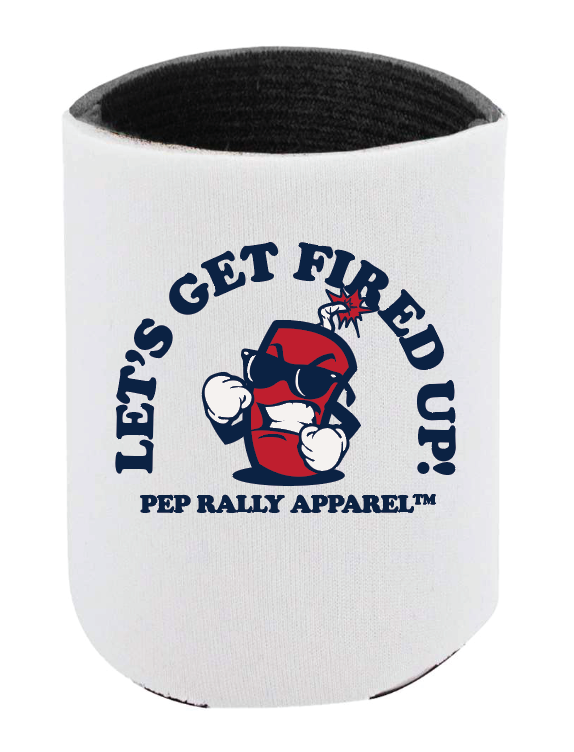 FIRED UP DRINK KOOZIE